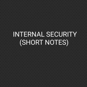 Internal Security Notes for UPSC CSE